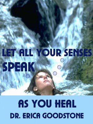 cover image of Let All Your Senses Speak As You Heal